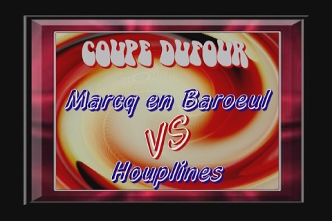 Finale Coupe Dufour : Marcq en Baroeul / Houplines F